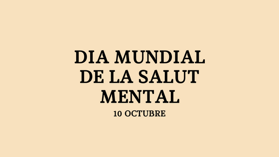 #10octubre-Dia Mundial de la Salut Mental: “L’OMS subratlla la urgència de transformar la salut mental i les cures connexes”