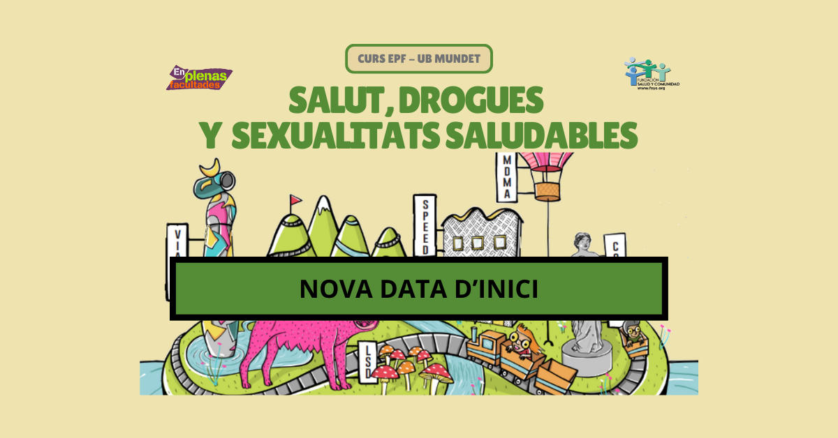 NOVA DATA D’INICI: Nova edició del curs EPF: “Salut, Drogues i Sexualitats Saludables” a la UB – Campus Mundet