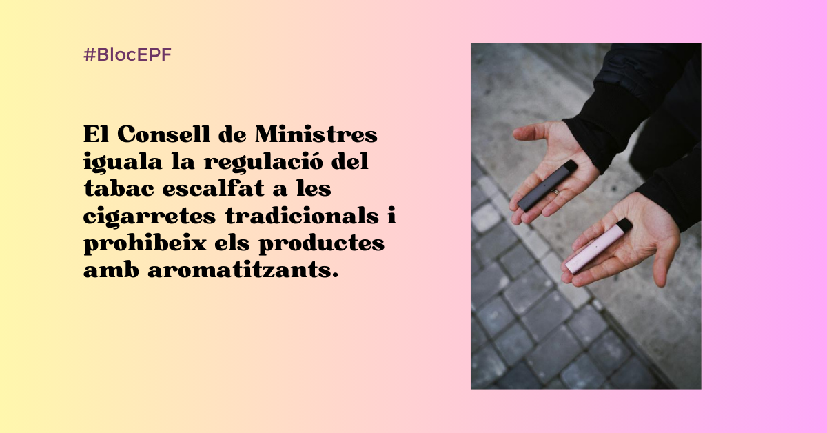 El Consell de Ministres iguala la regulació del tabac escalfat a les cigarretes tradicionals i prohibeix els productes amb aromatitzants.