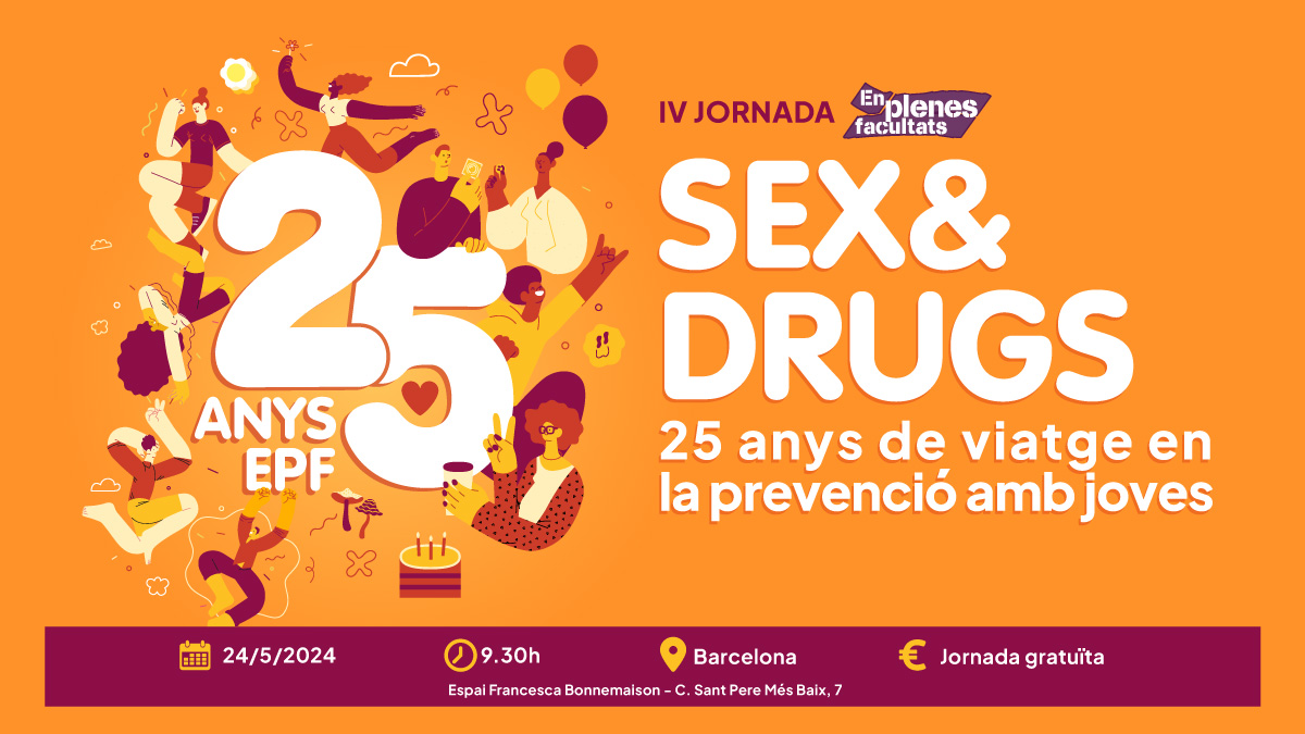 IV Jornada EPF: “Sex&Drugs: 25 anys de viatge en la prevenció amb joves”