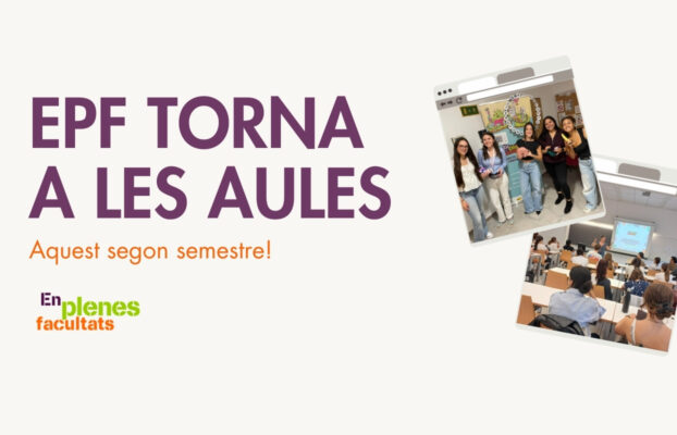 Atenció, estudiantat! EPF torna a les aules aquest segon semestre